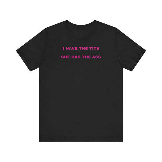 I have the tits tee