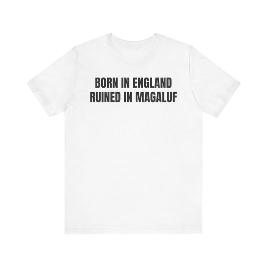 Born in England ruined in Magaluf tee